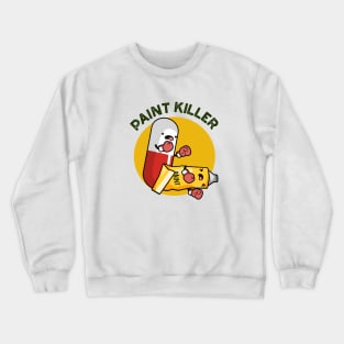 Paint Killer Cute Pill Pun Crewneck Sweatshirt